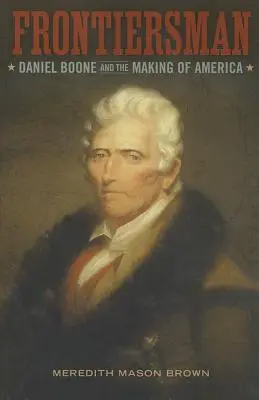Hraničář: Daniel Boone a vznik Ameriky - Frontiersman: Daniel Boone and the Making of America