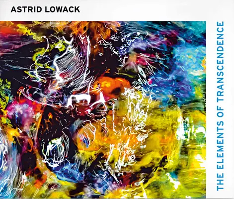 Astrid Lowacková: Prvky transcendence - Astrid Lowack: The Elements of Transcendence