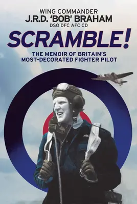 Scramble! Vzpomínky nejoslavovanějšího britského stíhacího pilota RAF - Scramble!: The Memoir of Britain's Most-Decorated RAF Fighter Pilot