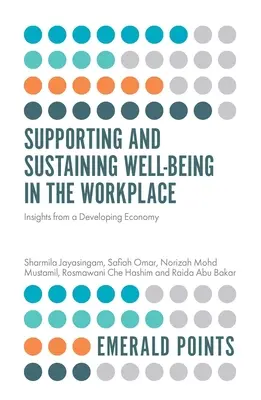 Podpora a udržení dobré pohody na pracovišti: Poznatky z rozvíjející se ekonomiky - Supporting and Sustaining Well-Being in the Workplace: Insights from a Developing Economy