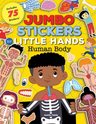 Jumbo samolepky pro malé ručičky: Lidské tělo: obsahuje 75 samolepek - Jumbo Stickers for Little Hands: Human Body: Includes 75 Stickers
