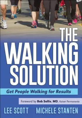 Kráčející řešení: Přimět lidi chodit pro výsledky - The Walking Solution: Get People Walking for Results