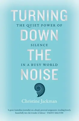 Ztlumit hluk: Tichá síla ticha v uspěchaném světě. - Turning Down the Noise: The Quiet Power of Silence in a Busy World