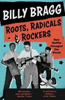 Kořeny, radikálové a rockeři: Jak skiffle změnil svět - Roots, Radicals and Rockers: How Skiffle Changed the World