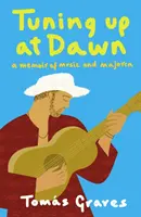 Ladíme za úsvitu - Vzpomínky na hudbu a Mallorku - Tuning Up at Dawn - A Memoir of Music and Majorca