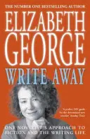 Napište si: Přístup jednoho spisovatele k fikci a spisovatelskému životu - Write Away: One Novelist's Approach To Fiction and the Writing Life