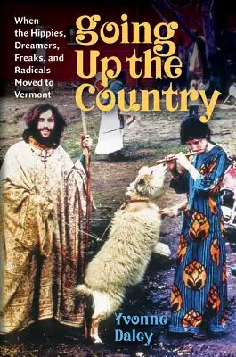 Na venkově nahoru - Když se hippies, snílci, podivíni a radikálové stěhovali do Vermontu - Going Up the Country - When the Hippies, Dreamers, Freaks, and Radicals Moved to Vermont
