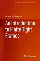 Úvod do konečných těsných rámců - An Introduction to Finite Tight Frames