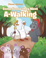 Některé husy šly na procházku - Some Geese they Went A-Walking