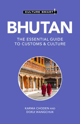Bhútán - Culture Smart!, 124: Základní průvodce zvyky a kulturou - Bhutan - Culture Smart!, 124: The Essential Guide to Customs & Culture