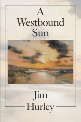 Slunce na západě: Povídky, vzpomínky a básně - A Westbound Sun: Short Stories, Memoirs and Poems