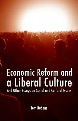 Ekonomická reforma a liberální kultura: A další eseje na společenská a kulturní témata - Economic Reform and a Liberal Culture: And Other Essays on Social and Cultural Topics