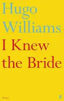 Znal jsem nevěstu (Williams Hugo (poetry ed Spectator)) - I Knew the Bride (Williams Hugo (poetry ed Spectator))
