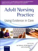 Ošetřovatelská praxe pro dospělé: Využití důkazů v péči - Adult Nursing Practice: Using Evidence in Care