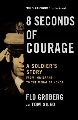Osm vteřin odvahy: Příběh vojáka od přistěhovalce po Medaili cti - 8 Seconds of Courage: A Soldier's Story from Immigrant to the Medal of Honor