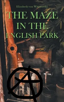 Bludiště v anglickém parku: A Historical Crime Novella: A Historical Crime Novella: A Historical Novella: A Historical Crime Novella - The Maze In the English Park: A Historical Crime Novella