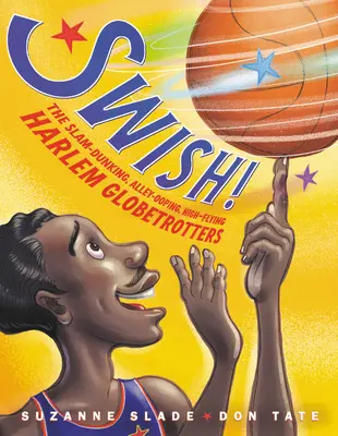 Swish! Harlem Globetrotters: Slam-Dunking, Alley-Ooping, High-Flying Harlem Globetrotters (Slam-Dunking, Alley-Ooping, High-Flying Harlem Globetrotters) - Swish!: The Slam-Dunking, Alley-Ooping, High-Flying Harlem Globetrotters