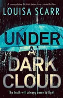 Pod temným mrakem - strhující britský detektivní kriminální thriller - Under a Dark Cloud - A compulsive British detective crime thriller