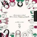 Škola ilustrace: Kreslíme šťastné lidi - Illustration School: Let's Draw Happy People