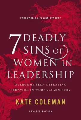7 smrtelných hříchů žen ve vedení: Překonejte sebepoškozující chování v práci a službě. - 7 Deadly Sins of Women in Leadership: Overcome Self-Defeating Behavior in Work and Ministry