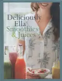 Lahodně Ella: Smoothies & Juices - Bite-size Collection (Mills (Woodward) Ella) - Deliciously Ella: Smoothies & Juices - Bite-size Collection (Mills (Woodward) Ella)