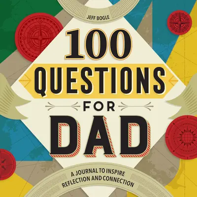100 otázek pro tátu: Deník pro inspiraci k zamyšlení a propojení - 100 Questions for Dad: A Journal to Inspire Reflection and Connection