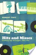 Hits and Misses: Crafting Top 40 Singles, 1963-1971