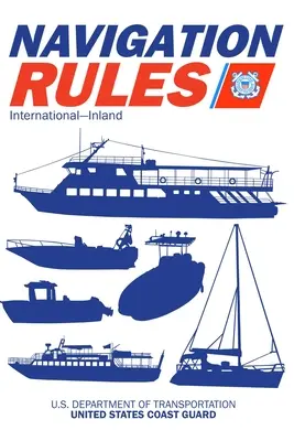 Příručka navigačních pravidel a předpisů: Mezinárodní - vnitrozemské: Vydání v plných barvách 2021 - Navigation Rules and Regulations Handbook: International--Inland: Full Color 2021 Edition