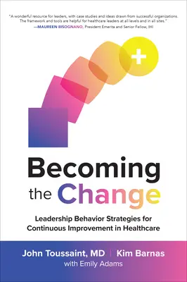 Stát se změnou: Strategie vedoucího chování pro neustálé zlepšování ve zdravotnictví - Becoming the Change: Leadership Behavior Strategies for Continuous Improvement in Healthcare