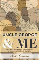 Strýček George a já: Dvě jižanské rodiny čelí společnému dědictví otroctví - Uncle George and Me: Two Southern Families Confront a Shared Legacy of Slavery