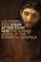 Člověk dosvědčený Bohem: Ježíš dosvědčený Bohem: Lidský Ježíš ze synoptických evangelií. - Man Attested by God: The Human Jesus of the Synoptic Gospels
