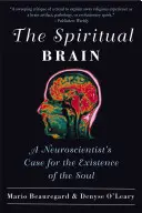 Duchovní mozek: Duchařský mozek: Duchařský mozek: Duchařský mozek: Duchařský mozek: Duchařský mozek: Duchařský mozek - The Spiritual Brain: A Neuroscientist's Case for the Existence of the Soul