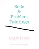 Urs Fischer: Postele a problémové obrazy - Urs Fischer: Beds & Problem Paintings