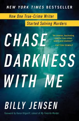 Stíhejte se mnou temnotu: Jak jeden spisovatel skutečných kriminálních případů začal řešit vraždy - Chase Darkness with Me: How One True-Crime Writer Started Solving Murders