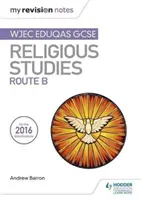 Moje poznámky k revizi WJEC Eduqas GCSE Religious Studies Route B - My Revision Notes WJEC Eduqas GCSE Religious Studies Route B