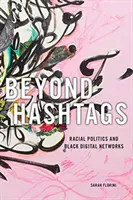 Za hranice hashtagů: Rasová politika a černošské digitální sítě - Beyond Hashtags: Racial Politics and Black Digital Networks