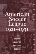 Liga amerického fotbalu: Zlatá léta amerického fotbalu 1921-1931 - The American Soccer League: The Golden Years of American Soccer 1921-1931
