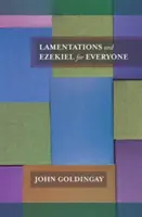 Pláč a Ezechiel pro každého (Goldingay The Revd Dr John (Author)) - Lamentations and Ezekiel for Everyone (Goldingay The Revd Dr John (Author))