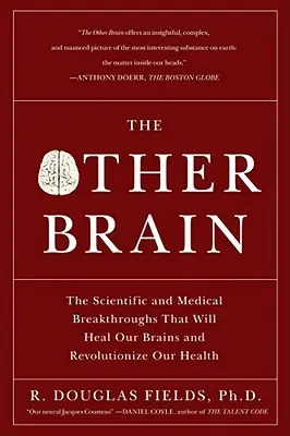 Jiný mozek: Vědecké a lékařské objevy, které uzdraví náš mozek a způsobí revoluci v našem zdraví - The Other Brain: The Scientific and Medical Breakthroughs That Will Heal Our Brains and Revolutionize Our Health