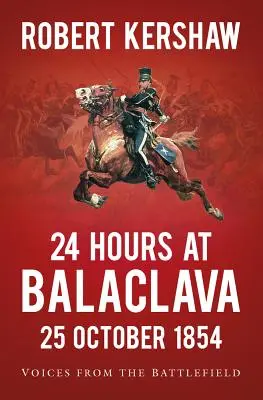24 hodin u Balaclavy: Hlasy z bojiště - 24 Hours at Balaclava: Voices from the Battlefield