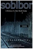 Sobibor: Dějiny nacistického tábora smrti - Sobibor: A History of a Nazi Death Camp