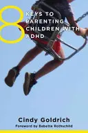 8 klíčů k výchově dětí s ADHD - 8 Keys to Parenting Children with ADHD