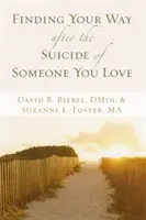 Hledání cesty po sebevraždě někoho, koho máte rádi - Finding Your Way After the Suicide of Someone You Love