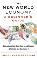 Nová světová ekonomika: Průvodce pro začátečníky - The New World Economy: A Beginner's Guide