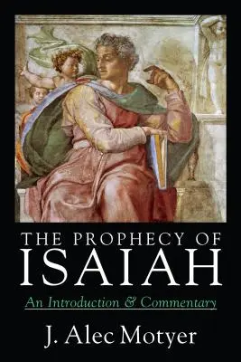 Izaiášovo proroctví: Úvodní komentář (An Introduction Commentary) - The Prophecy of Isaiah: An Introduction Commentary