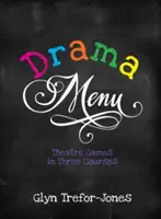 Dramatické menu: Divadelní hry ve třech chodech - Drama Menu: Theatre Games in Three Courses