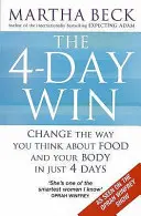 Čtyřdenní výhra - Změňte způsob, jakým přemýšlíte o jídle a svém těle, za pouhé 4 dny - 4-Day Win - Change the way you think about food and your body in just 4 days