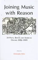 Spojení hudby s rozumem - 34 básníků, britských a amerických, Oxford 2004-2009 - Joining Music with Reason - 34 Poets, British and American, Oxford 2004-2009