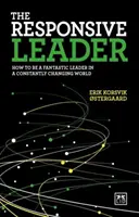 Citlivý vedoucí pracovník: Jak se stát fantastickým lídrem v neustále se měnícím světě? - The Responsive Leader: How to Be a Fantastic Leader in a Constantly Changing World