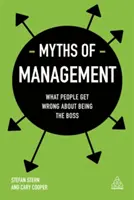 Mýty o managementu: Co lidé špatně chápou, když chtějí být šéfem? - Myths of Management: What People Get Wrong about Being the Boss